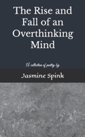 The Rise and Fall of an Overthinking Mind: Jasmine Spink B09KN4JN83 Book Cover