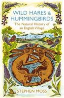 Wild Hares and Hummingbirds: The Natural History of an English Village 0224086723 Book Cover