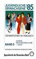 Jugendliche + Erwachsene '85: Generationen Im Vergleich: Band 3: Jugend Der Funfziger Jahre - Heute 381000555X Book Cover
