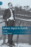 James Joyce in Zurich: A Guide 3030512851 Book Cover