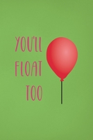 You'll Float Too: Notebook Journal Composition Blank Lined Diary Notepad 120 Pages Paperback Green Solid Balloon 171230660X Book Cover