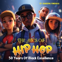 The ABCs of Hip Hop: 50 Years of Black Excellence 1088208142 Book Cover