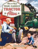 How to Keep Your Classic Tractor Alive 0760329516 Book Cover