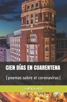 CIEN DÍAS EN CUARENTENA: (poemas sobre el coronavirus) B08QXH5CNH Book Cover