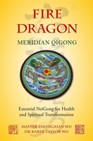 Fire Dragon Meridian Qigong: Essential NeiGong for Health and Spiritual Transformation 1848191030 Book Cover