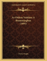 Az Otthon Vedelme A Buntetojogban (1895) 1162428511 Book Cover