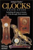 Antique Trader Clocks Price Guide: Including All Types of Clocks-17th Through 20th Century (Antique Trader Clocks Price Guide)