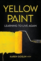 Yellow Paint: Learning to Live Again 1069068454 Book Cover