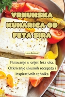 Vrhunska Kuharica Od Feta Sira (Croatian Edition) 1835832083 Book Cover