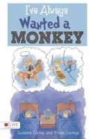 I've Always Wanted a Monkey 1631220349 Book Cover