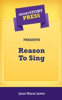 Short Story Press Presents Reason To Sing 1648911226 Book Cover