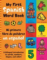 My First Spanish Book: A Bilingual Introduction to Words, Numbers, Shapes and Colours 075347445X Book Cover