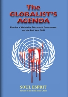 The Globalist's Agenda: Plan for a Worldwide Dictatorial Government and the End Year 2051 0984128190 Book Cover