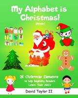 My Alphabet Is Christmas! (Secular) 1733624864 Book Cover