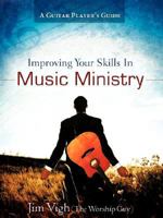 Improving Your Skills In Music Ministry 1604772875 Book Cover