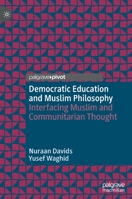 Democratic Education and Muslim Philosophy: Interfacing Muslim and Communitarian Thought 3030300552 Book Cover