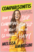 Comparisonitis: How to Stop Comparing Yourself to Others and Be Genuinely Happy 1950665860 Book Cover