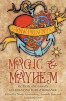 Magic and Mayhem: Fiction and Essays Celebrating Lgbtq Romance 1535585374 Book Cover
