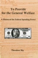 To Provide for the General Welfare: A History of the Federal Spending Power 1611491193 Book Cover