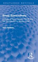 Envoy Extraordinary: A Study of Vijaya Lakshmi Pandit and Her Contribution to Modern India 0367690128 Book Cover