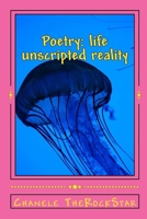 Poetry: life unscripted reality 1304050246 Book Cover