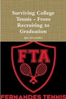 Surviving College Tennis - From Recruiting to Graduation 1329365275 Book Cover