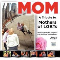 Mom: A Tribute to Mothers of LGBTs 1478147040 Book Cover