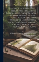 Handbook of Hardy Trees, Shrubs, and Herbaceous Plants ... Based on the French Work of Messrs. Decaisne and Naudin ...entitled 'Manuel de L'amateur ... the Original Woodcuts by Riocreux and Leblanc 1020811862 Book Cover