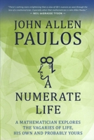 A Numerate Life: A Mathematician Explores the Vagaries of Life, His Own and Probably Yours 1633881180 Book Cover