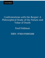 Confrontations with the Reaper: A Philosophical Study of the Nature and Value of Death 0195071026 Book Cover