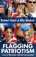 Flagging Patriotism: Crises of Narcissism and Anti-Americanism 0415979226 Book Cover