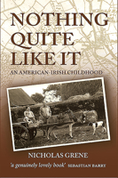 Nothing Quite Like It: An American-Irish Childhood 095622315X Book Cover