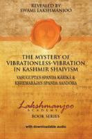 The Mystery of Vibrationless Vibration in Kashmir Shaivism: Vasugupta's Spanda Karika & Kshemaraja's Spanda Sandoha 0996636579 Book Cover