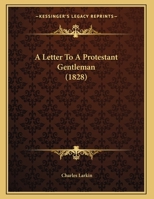 A Letter To A Protestant Gentleman 1165878917 Book Cover
