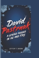 DAVID PASTRNAK BIOGRAPHY: A Legend Forged in Ice and Fire B0DT5F2L48 Book Cover