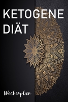 Ketogene Di�t Wochenplan: Ketogene Di�t Wochenplan von Montag bis Sonntag zum Ausf�llen 107809280X Book Cover