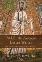 Paul the Ancient Letter Writer: An Introduction to Epistolary Analysis 0801097517 Book Cover