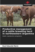 Productive management of a cattle breeding herd in northwestern Argentina 620657203X Book Cover