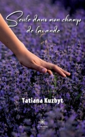 Seule dans mon champ de lavande B0BTGKJLPD Book Cover