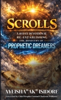 Scrolls: A 10-Day Devotional Re-Establishing The Ministry of Prophetic Dreamers B0GWQ4ZTMR Book Cover
