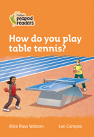 Collins Peapod Readers – Level 4 – How do you play table tennis? 0008398356 Book Cover