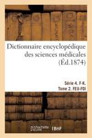 Dictionnaire encyclopédique des sciences médicales. Série 4. F-K. Tome 2. FEU-FOI 2019481200 Book Cover