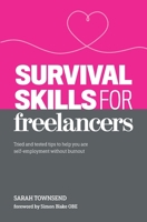 Survival Skills for Freelancers: Tried and tested tips to help you ace self-employment without burnout 1916371566 Book Cover