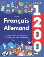 Apprenez Français Allemand : 1 200 mots du quotidien avec guide de prononciation: Un vocabulaire visuel bilingue pour les enfants (French Edition) B0F6LT1B9N Book Cover