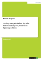 Anf�nge der polnischen Sprache. Periodisierung der polnischen Sprachgeschichte 3346382249 Book Cover