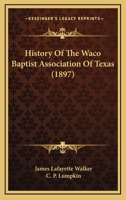 History Of The Waco Baptist Association Of Texas 1017758409 Book Cover