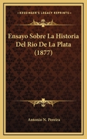 Ensayo sobre la historia del Rio de la Plata. 0274644037 Book Cover