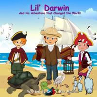 Lil' Darwin: And his Adventure that Changed the World 1500944181 Book Cover