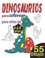 Dinosaurios para colorear para niños de 4 a 8 años: Libro para colorear de dinosaurios para niños, 55 dibujos de dinosaurios para colorear, colorear d B08JB3KHX1 Book Cover