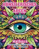 Künstlerisches Augen - Malbuch: Entspannung und Stressabbau für Erwachsene B0CVTRFM6T Book Cover